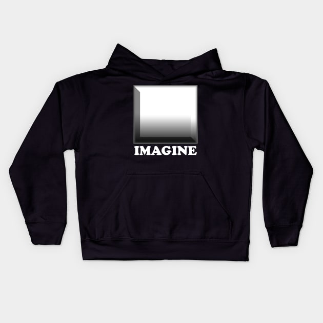 Imagine. Use your own imagination to create this design. Look inside Kids Hoodie by alcoshirts